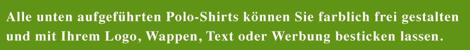 Alle unten aufgeführten Poloshirts für Herren können Sie farblich frei gestalten und mit Ihrem Logo, Wappen, Text oder Werbung besticken lassen.